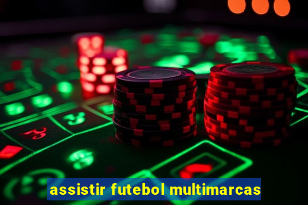 assistir futebol multimarcas